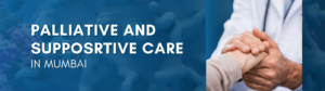 palliative-and-supportive-care-in-mumbai